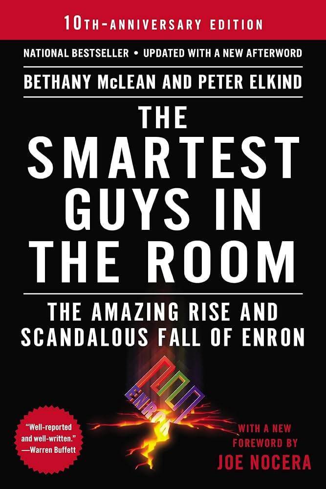 The Smartest Guys in the Room: The Amazing Rise and Scandalous Fall of Enron by Bethany McLean, Peter Elkind