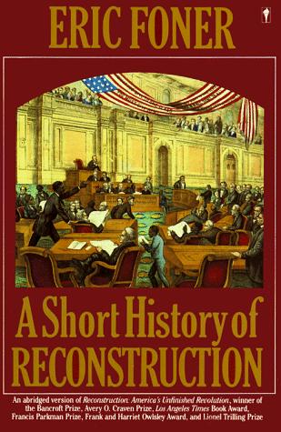A Short History of Reconstruction, 1863-1877 by Eric Foner
