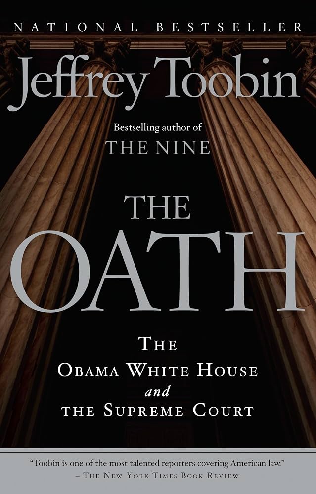 The Oath: The Obama White House and The Supreme Court by Jeffrey Toobin
