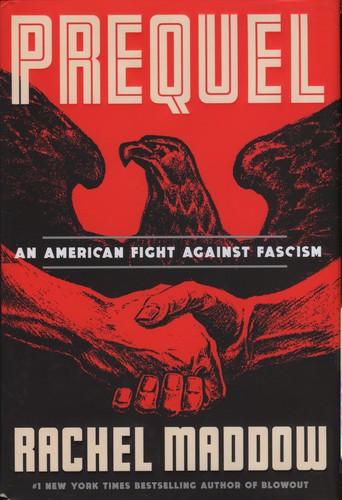 Prequel: An American Fight Against Fascism by Rachel Maddow