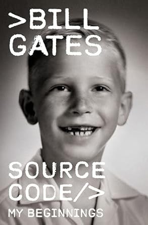 Source Code: My Beginnings by Bill  Gates