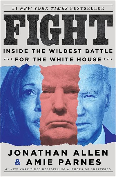 Fight: Inside the Wildest Battle for the White House by Jonathan   Allen