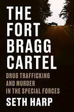 The Fort Bragg Cartel: Drug Trafficking and Murder in the Special Forces by Seth Harp