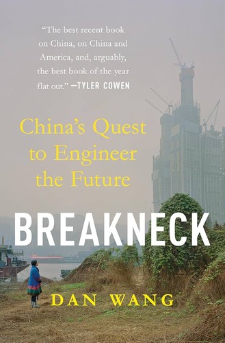 Breakneck: China's Quest to Engineer the Future by Dan Wang