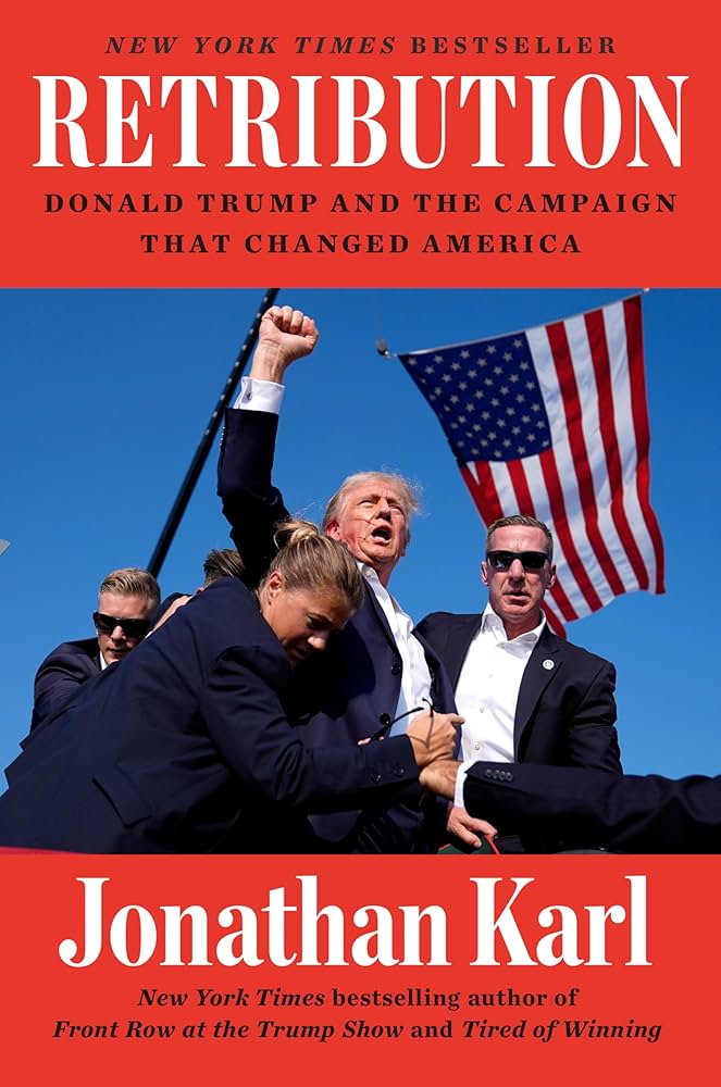 Retribution: Donald Trump and the Campaign That Changed America by Jonathan Karl