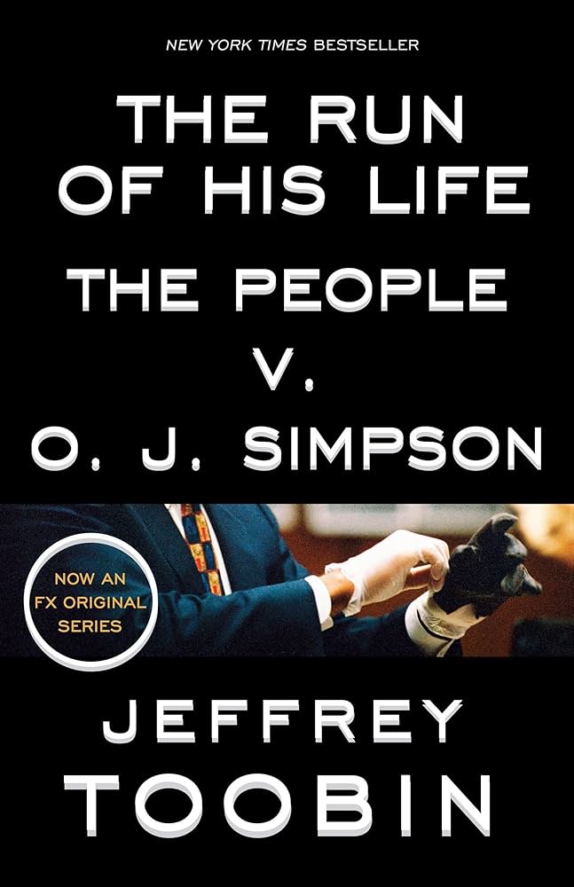 The Run of His Life: The People v. O.J. Simpson by Jeffrey Toobin