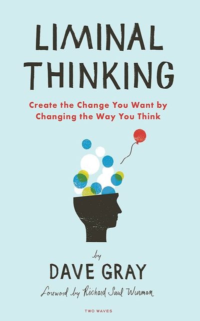 Liminal Thinking by Dave  Gray