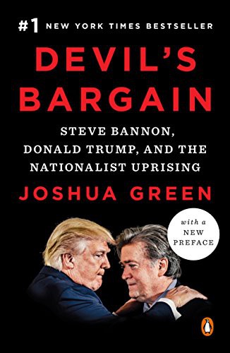 Devil's Bargain: Steve Bannon, Donald Trump, and the Storming of the Presidency by Joshua  Green