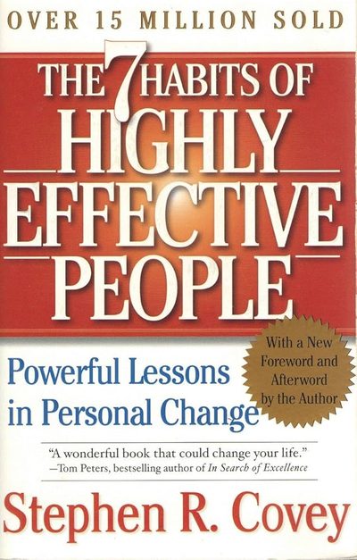 The 7 Habits of Highly Effective People: Powerful Lessons in Personal Change by Stephen R. Covey