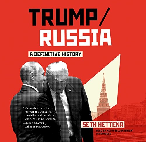 Trump / Russia: A Definitive History by Seth Hettena