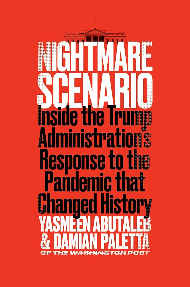 Nightmare Scenario: Inside the Trump Administration's Response to the Pandemic That Changed History by Yasmeen Abutaleb, Damian Paletta