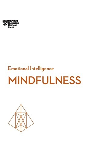 Mindfulness: HBR Emotional Intelligence Series by Harvard Business Review